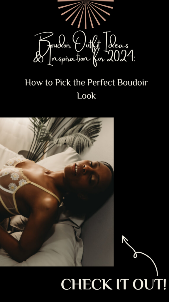 Infographic with title of blog and image of a black female lying on a white bed wearing an underwire bra featuring yellow and white daisy on each cup. Featured in the Blog Boudoir Outfit Ideas & Inspiration for 2024: How to Pick the Perfect Boudoir Look. Boudoir photography, colorado boudoir, denver boudoir, boulder boudoir, colorado springs boudoir, boudoir ideas, boudoir poses, boudoir inspiration, boudoir outfits, curvy boudoir, plus size lingerie, lingerie, photoshoot outfits, flattering outfits, curvy lingerie, lingerie look, lingerielook photoshoot, lingerie outfit, lingerie outfit bedroom, lingerie party, outfit ideas. image by Embodied Art Boudoir. 
